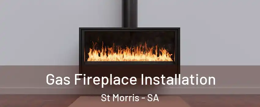 Gas Fireplace Installation St Morris - SA