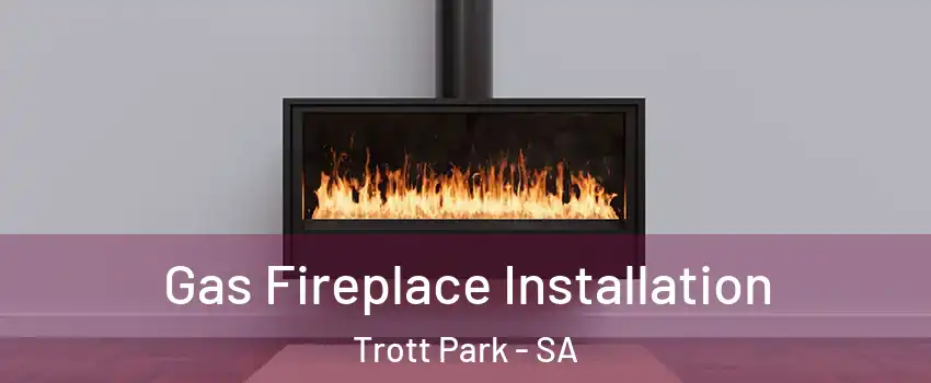Gas Fireplace Installation Trott Park - SA