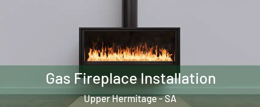 Gas Fireplace Installation Upper Hermitage - SA