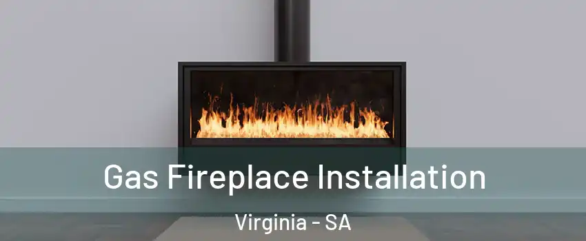 Gas Fireplace Installation Virginia - SA