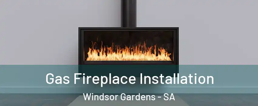Gas Fireplace Installation Windsor Gardens - SA