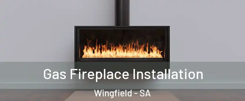 Gas Fireplace Installation Wingfield - SA
