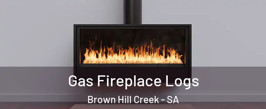 Gas Fireplace Logs Brown Hill Creek - SA