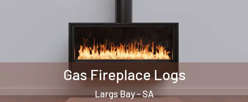 Gas Fireplace Logs Largs Bay - SA