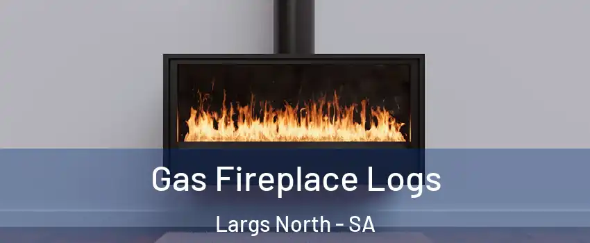 Gas Fireplace Logs Largs North - SA