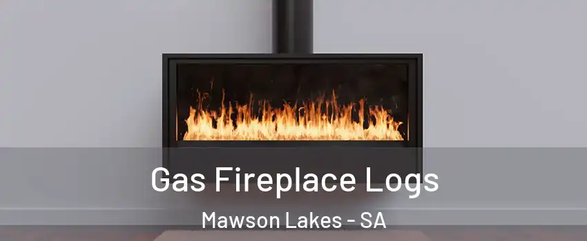 Gas Fireplace Logs Mawson Lakes - SA