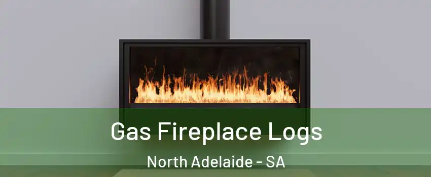 Gas Fireplace Logs North Adelaide - SA