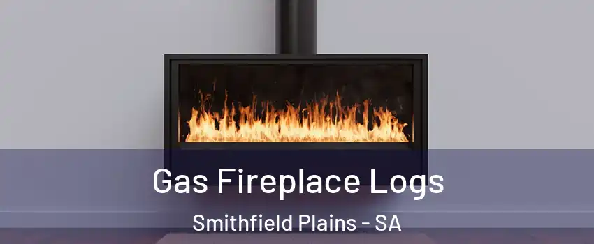 Gas Fireplace Logs Smithfield Plains - SA