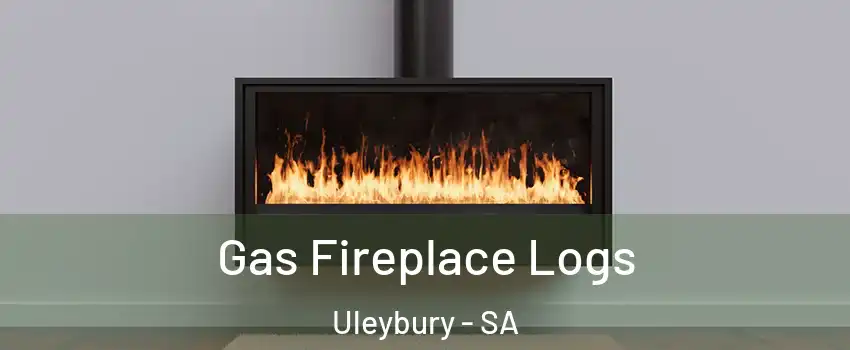 Gas Fireplace Logs Uleybury - SA