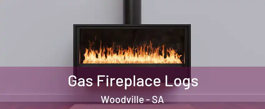 Gas Fireplace Logs Woodville - SA