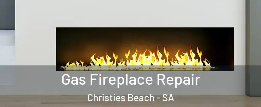 Gas Fireplace Repair Christies Beach - SA