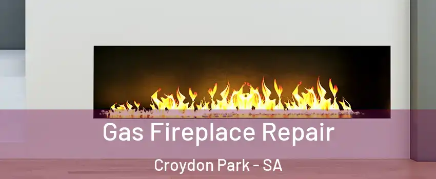Gas Fireplace Repair Croydon Park - SA