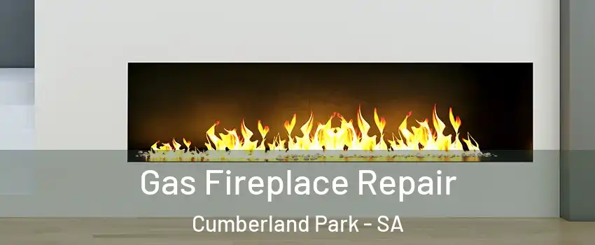 Gas Fireplace Repair Cumberland Park - SA