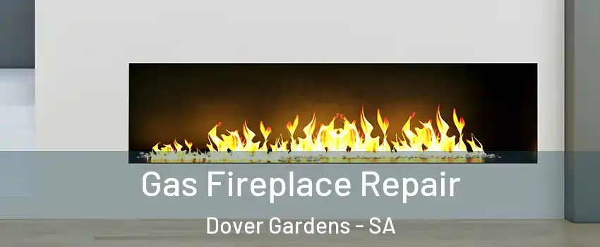Gas Fireplace Repair Dover Gardens - SA