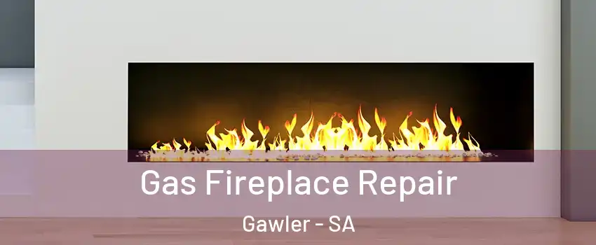  Gas Fireplace Repair Gawler - SA