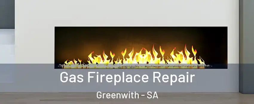 Gas Fireplace Repair Greenwith - SA