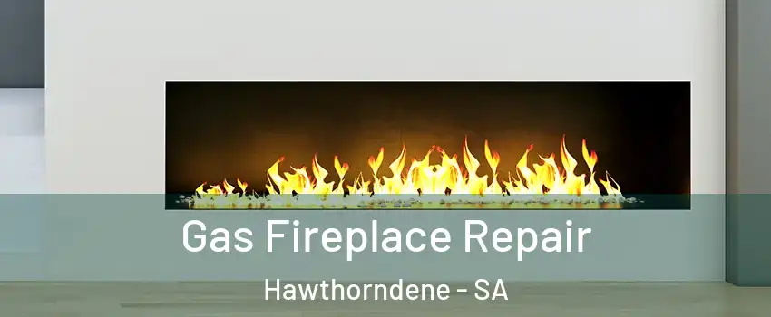 Gas Fireplace Repair Hawthorndene - SA