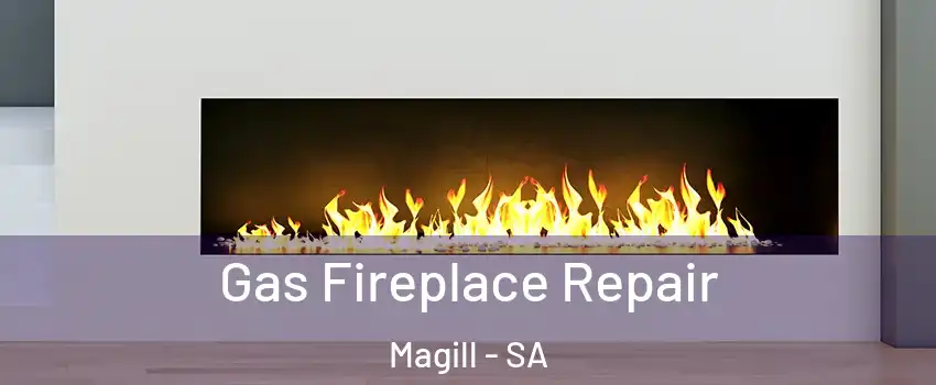 Gas Fireplace Repair Magill - SA