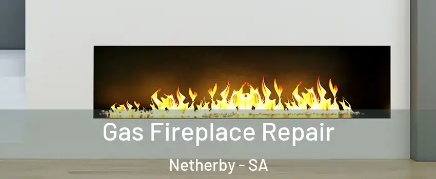 Gas Fireplace Repair Netherby - SA