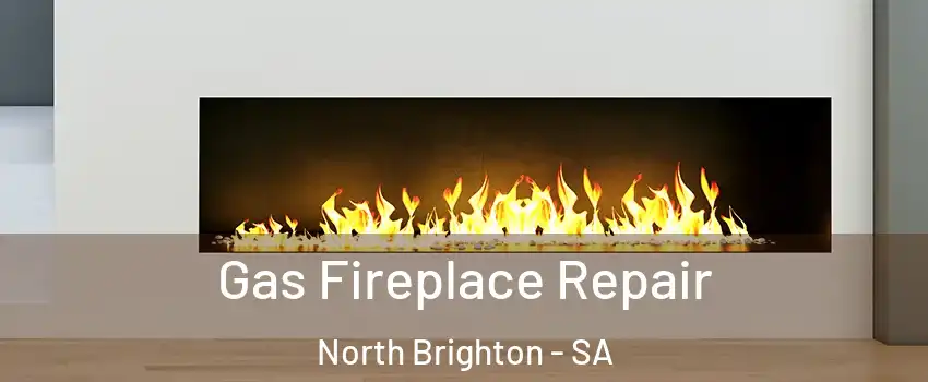 Gas Fireplace Repair North Brighton - SA