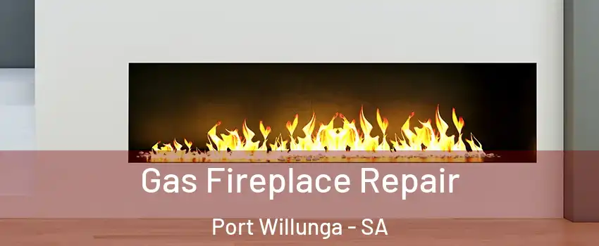 Gas Fireplace Repair Port Willunga - SA