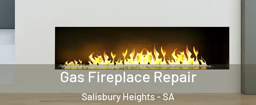 Gas Fireplace Repair Salisbury Heights - SA