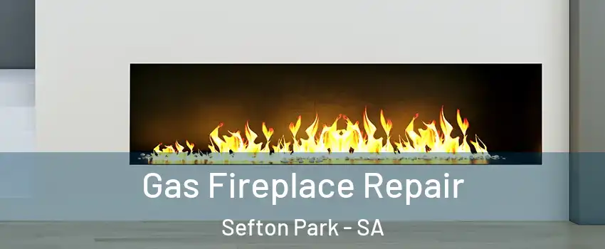 Gas Fireplace Repair Sefton Park - SA