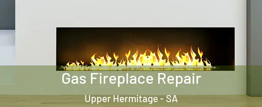 Gas Fireplace Repair Upper Hermitage - SA
