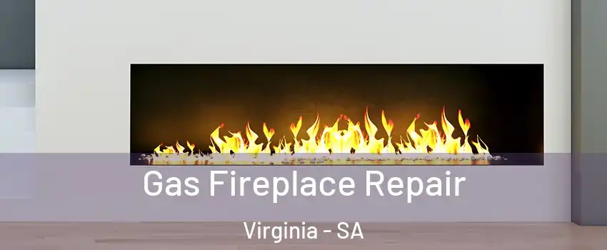 Gas Fireplace Repair Virginia - SA