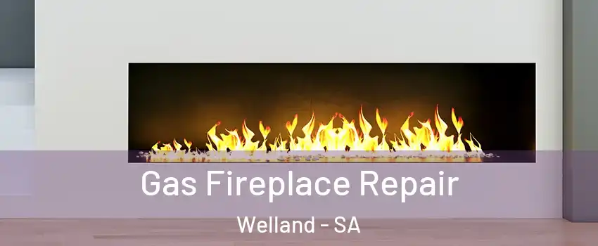 Gas Fireplace Repair Welland - SA