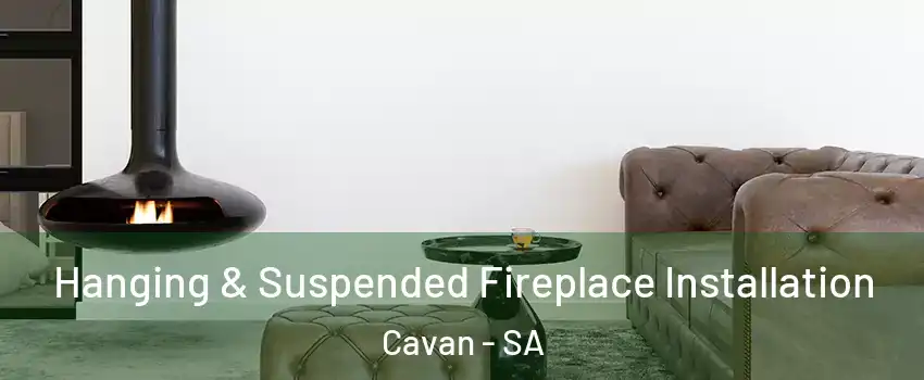 Hanging & Suspended Fireplace Installation Cavan - SA