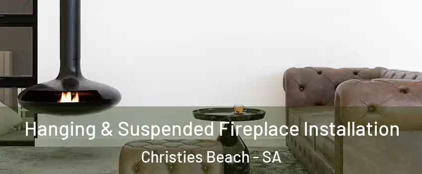  Hanging & Suspended Fireplace Installation Christies Beach - SA
