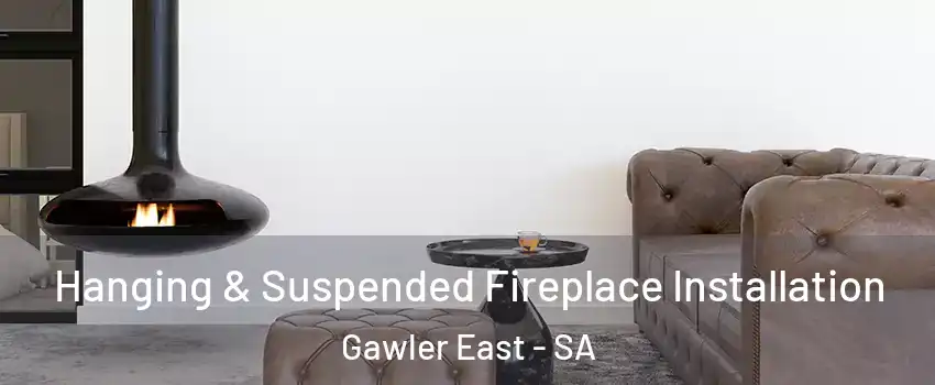  Hanging & Suspended Fireplace Installation Gawler East - SA