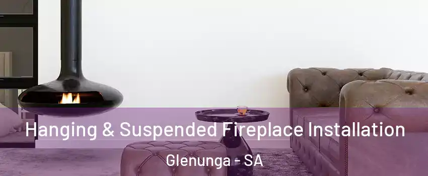  Hanging & Suspended Fireplace Installation Glenunga - SA
