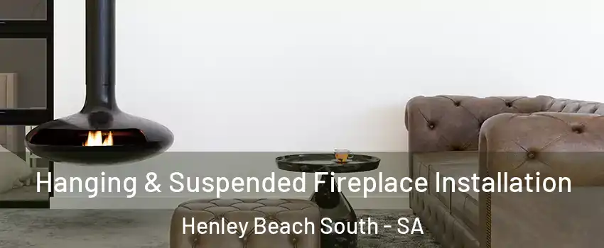 Hanging & Suspended Fireplace Installation Henley Beach South - SA