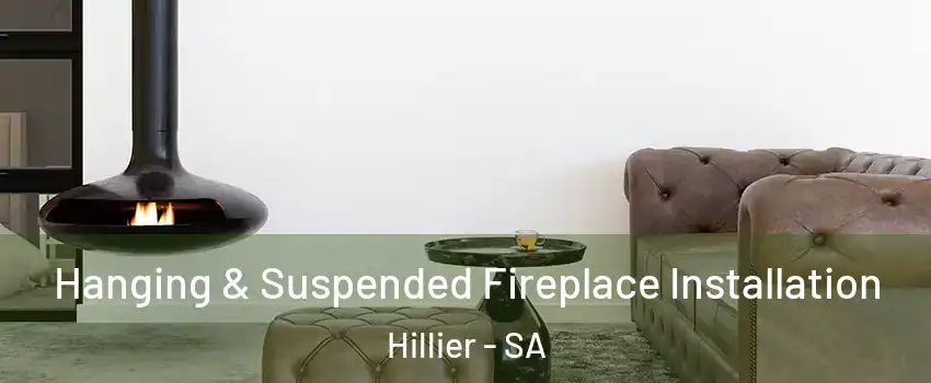 Hanging & Suspended Fireplace Installation Hillier - SA
