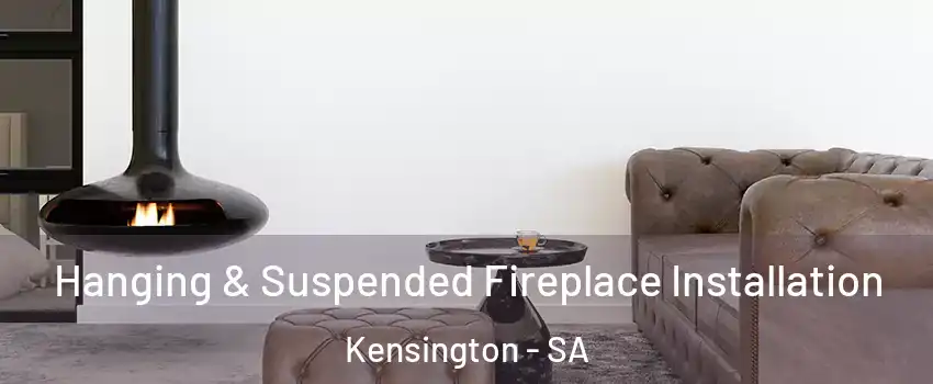 Hanging & Suspended Fireplace Installation Kensington - SA