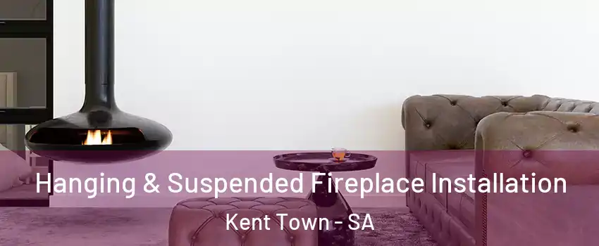 Hanging & Suspended Fireplace Installation Kent Town - SA