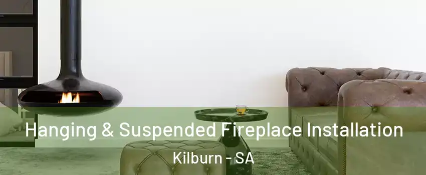 Hanging & Suspended Fireplace Installation Kilburn - SA