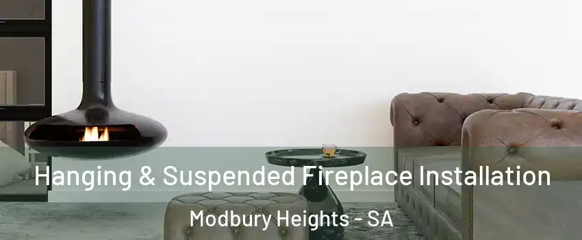 Hanging & Suspended Fireplace Installation Modbury Heights - SA