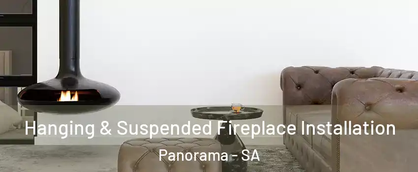 Hanging & Suspended Fireplace Installation Panorama - SA