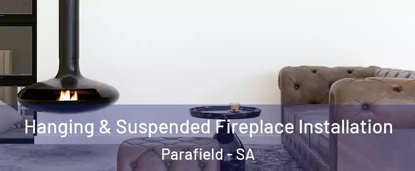 Hanging & Suspended Fireplace Installation Parafield - SA