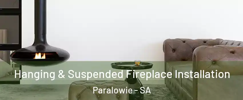 Hanging & Suspended Fireplace Installation Paralowie - SA