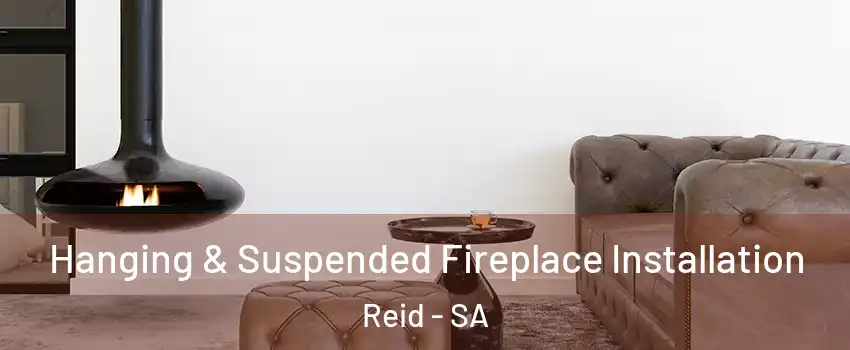 Hanging & Suspended Fireplace Installation Reid - SA