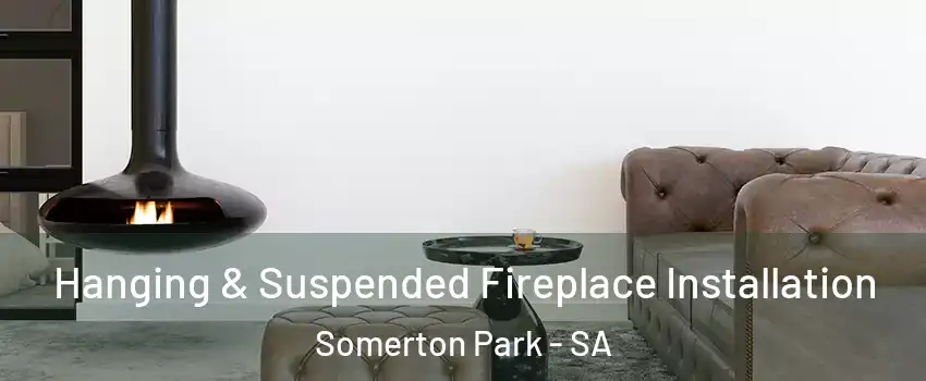 Hanging & Suspended Fireplace Installation Somerton Park - SA