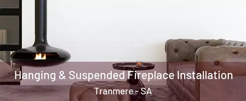 Hanging & Suspended Fireplace Installation Tranmere - SA