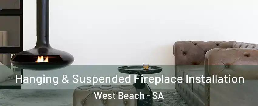 Hanging & Suspended Fireplace Installation West Beach - SA