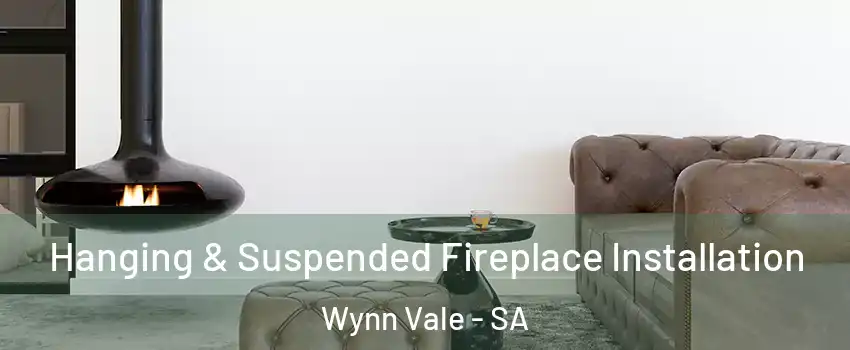 Hanging & Suspended Fireplace Installation Wynn Vale - SA