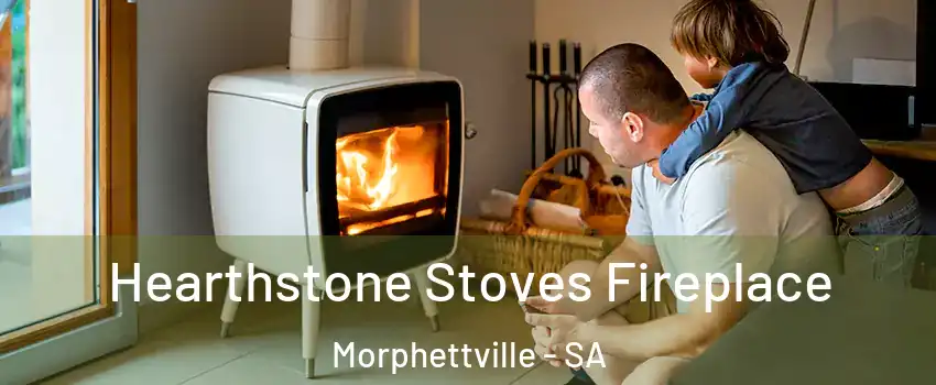 Hearthstone Stoves Fireplace Morphettville - SA