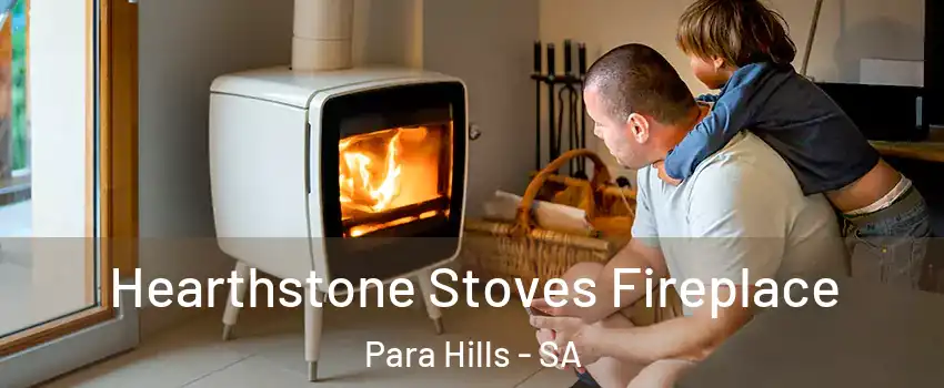 Hearthstone Stoves Fireplace Para Hills - SA
